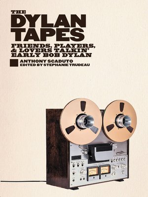 cover image of The Dylan Tapes: Friends, Players, and Lovers Talkin' Early Bob Dylan